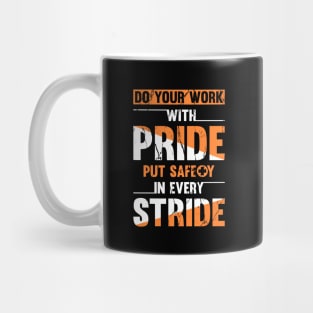 Do your work with pride, put safety in every stride Mug